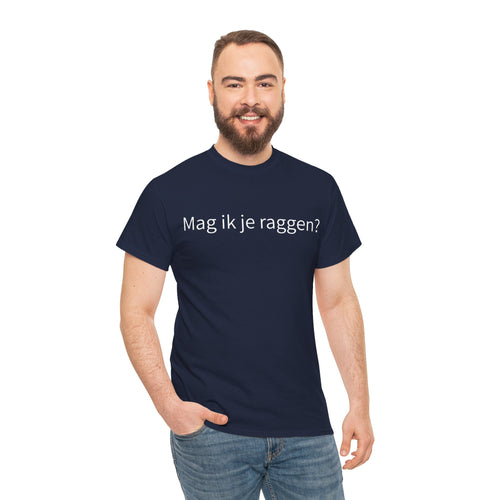 Mag ik je raggen? - T-Shirt -