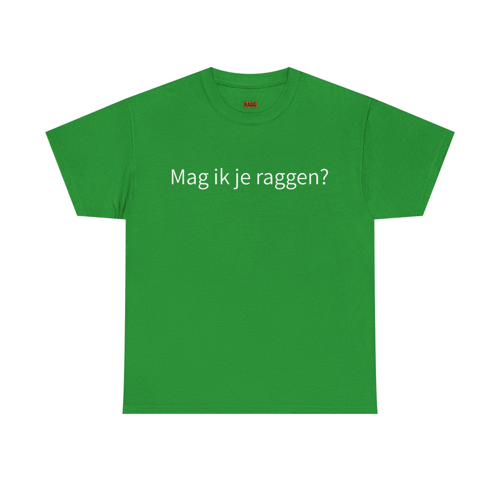Mag ik je raggen? - T-Shirt -