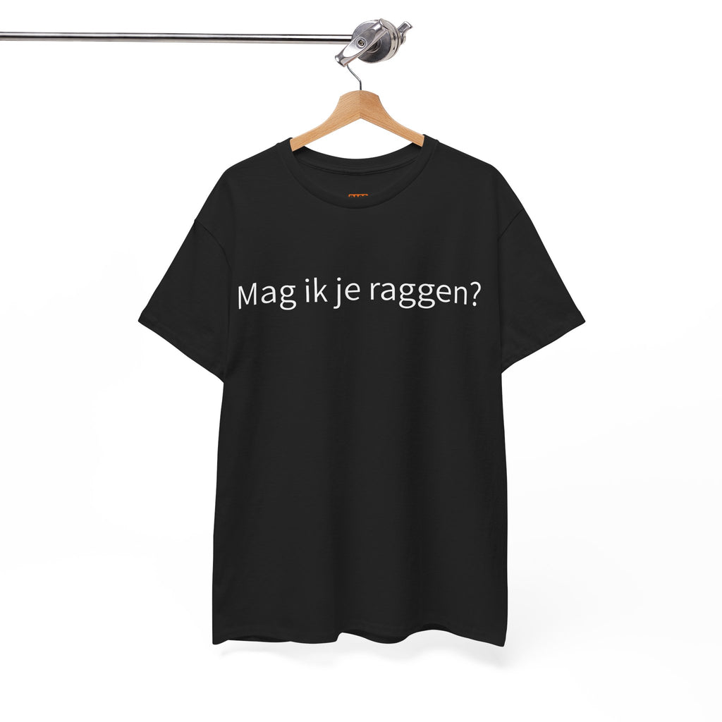 Mag ik je raggen? - T-Shirt -