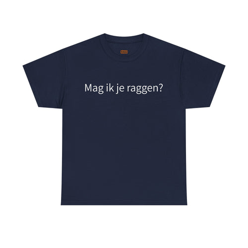 Mag ik je raggen? - T-Shirt -